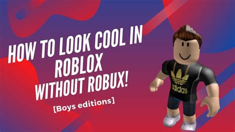 How To Make Your Avatar Look Cool On Roblox Without Robux Boy - how to make your avatar look cool on roblox without robux